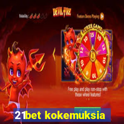 21bet kokemuksia