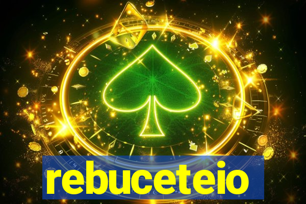 rebuceteio