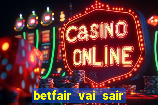 betfair vai sair do brasil