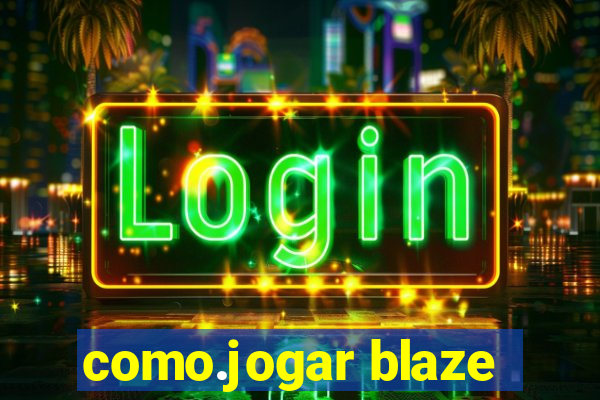 como.jogar blaze