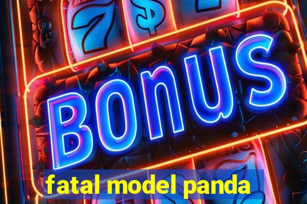 fatal model panda