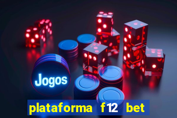 plataforma f12 bet é confiável