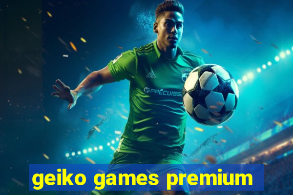 geiko games premium