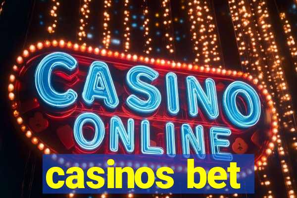 casinos bet