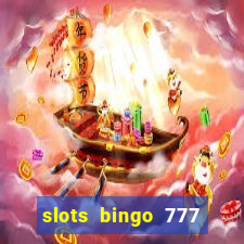 slots bingo 777 paga mesmo