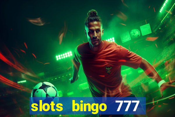 slots bingo 777 paga mesmo