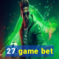 27 game bet