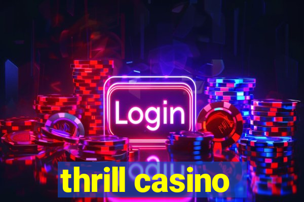 thrill casino