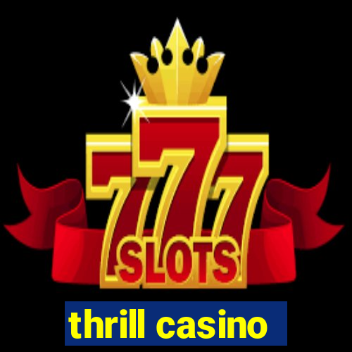 thrill casino