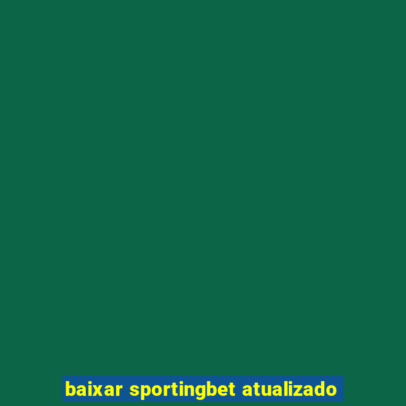 baixar sportingbet atualizado