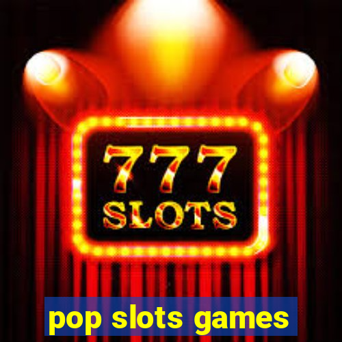 pop slots games