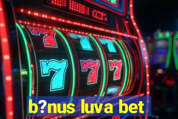 b?nus luva bet