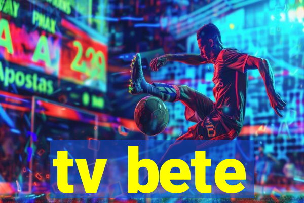 tv bete