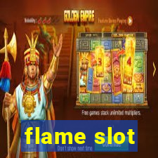 flame slot