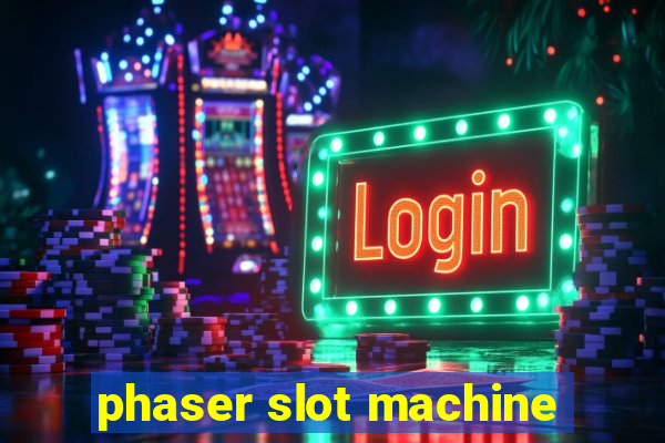 phaser slot machine