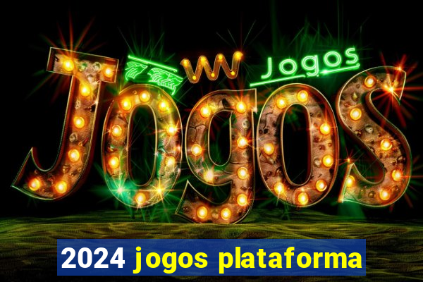 2024 jogos plataforma