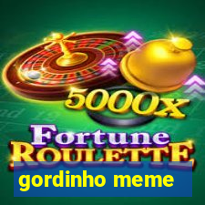 gordinho meme