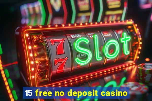 15 free no deposit casino