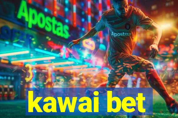 kawai bet