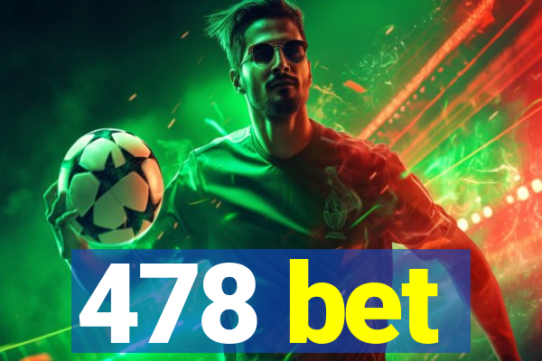 478 bet