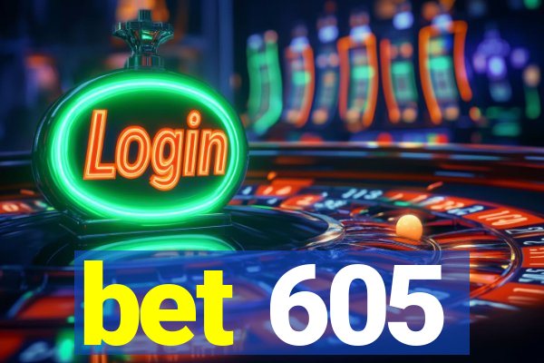 bet 605