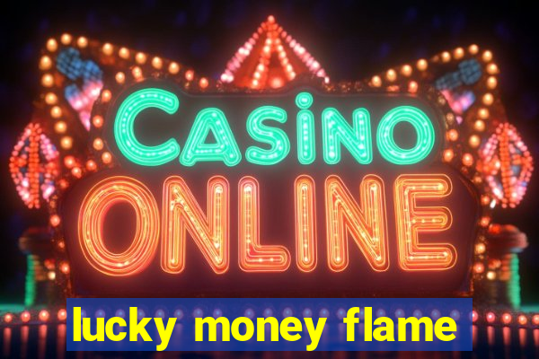 lucky money flame