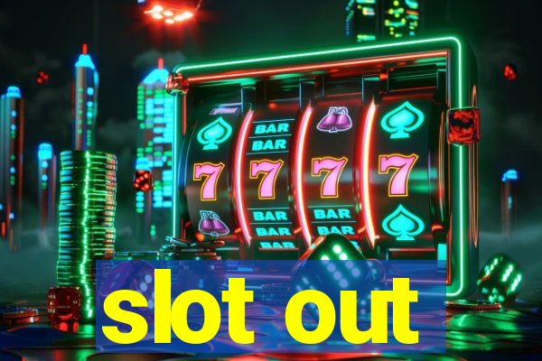 slot out