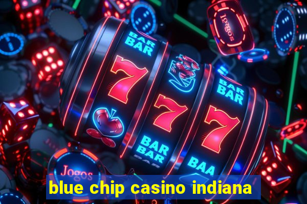 blue chip casino indiana