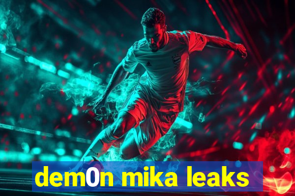 dem0n mika leaks