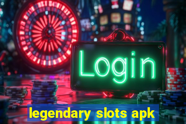 legendary slots apk