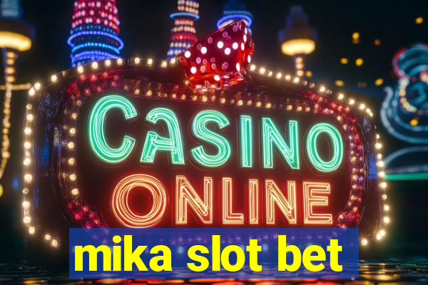 mika slot bet