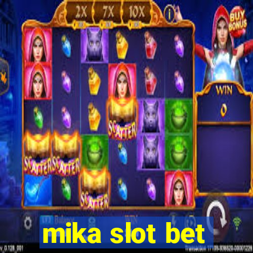 mika slot bet