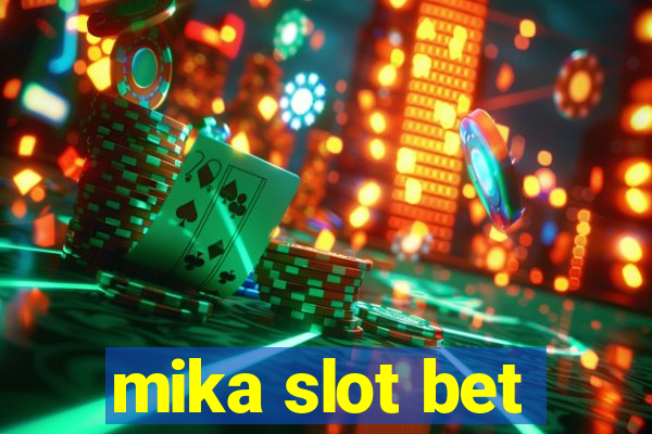 mika slot bet