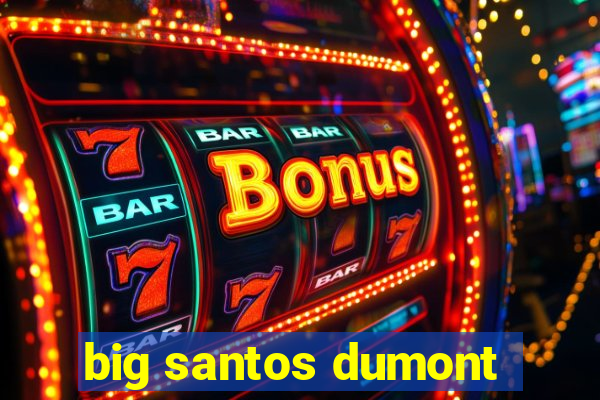 big santos dumont