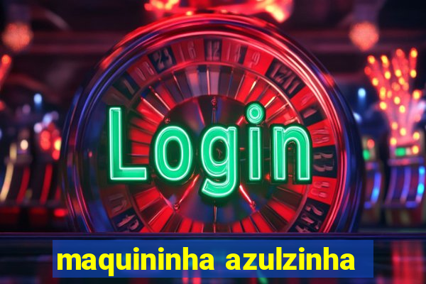 maquininha azulzinha