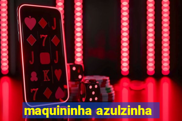 maquininha azulzinha