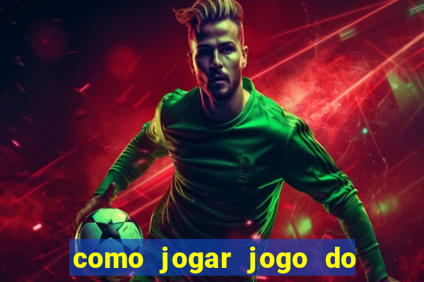 como jogar jogo do tigre de gra?a