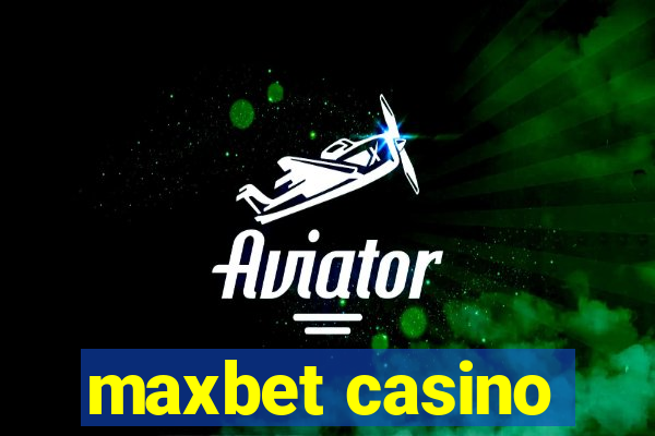 maxbet casino