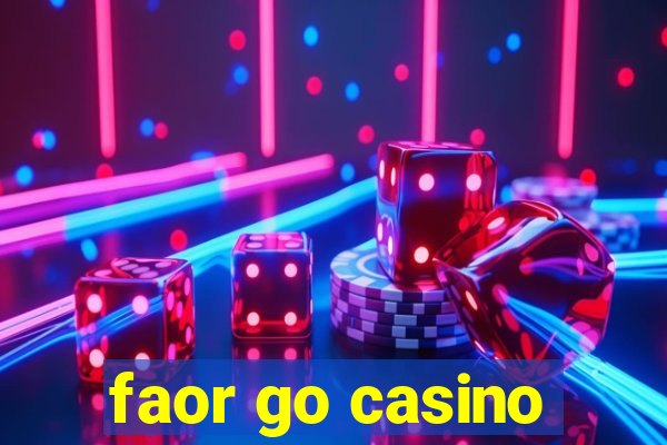 faor go casino