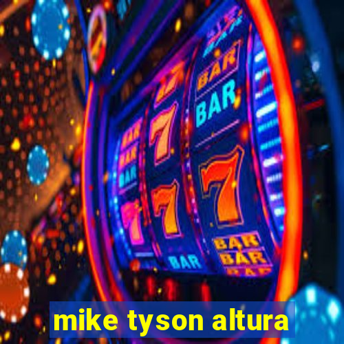 mike tyson altura