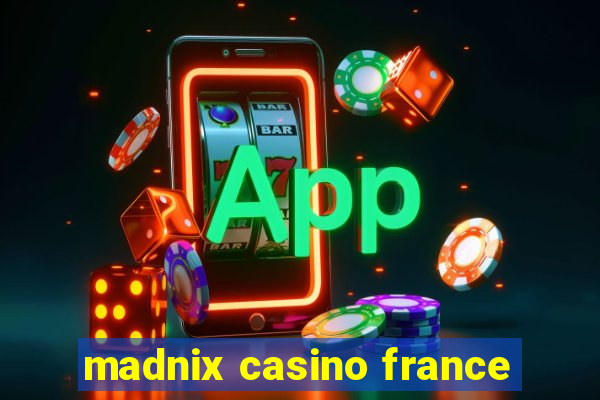 madnix casino france