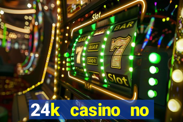 24k casino no deposit bonus