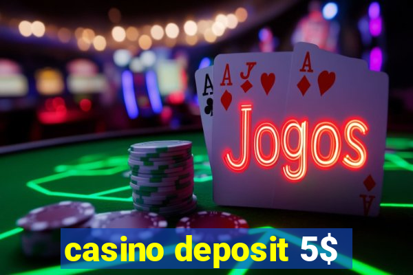 casino deposit 5$