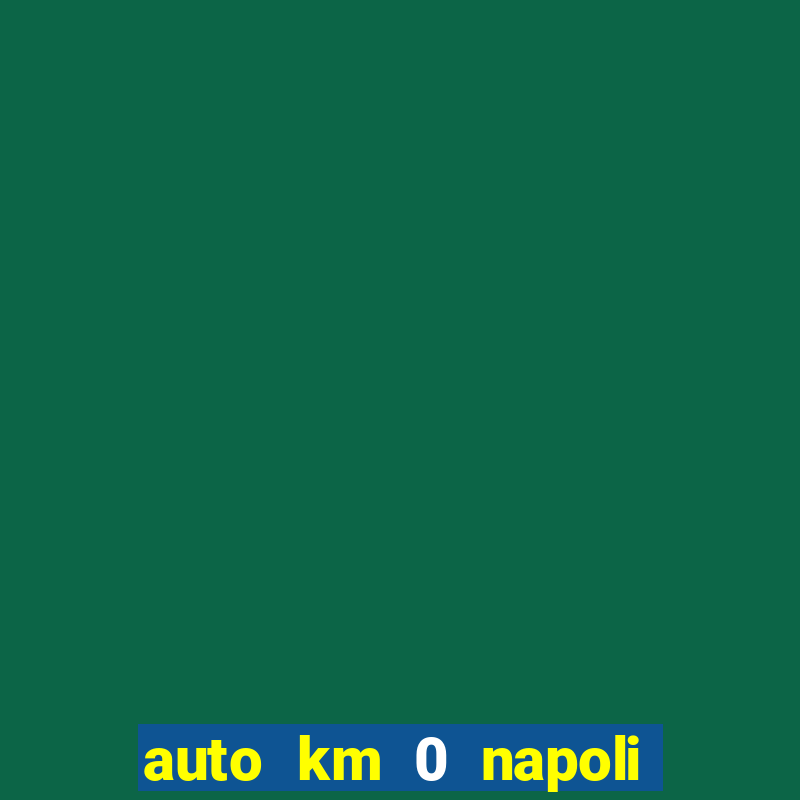 auto km 0 napoli no brand