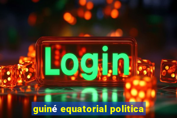 guiné equatorial politica