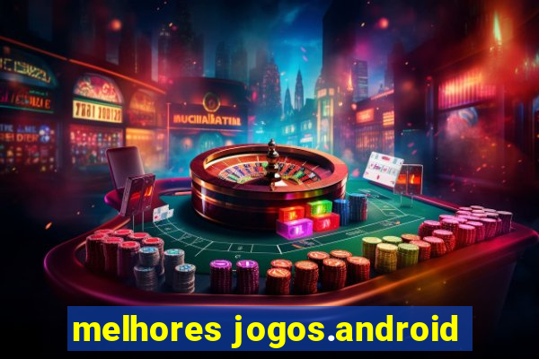 melhores jogos.android