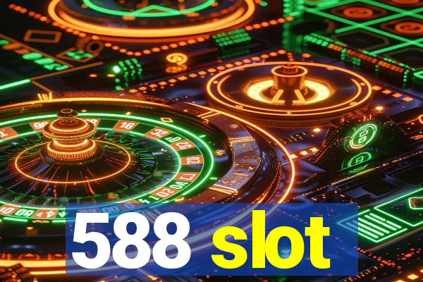 588 slot