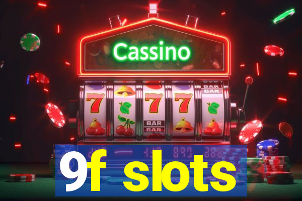 9f slots