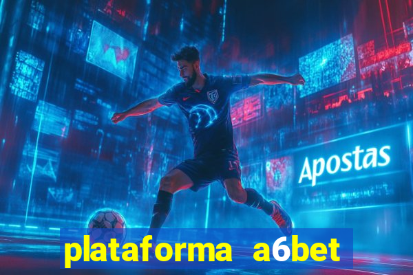 plataforma a6bet 茅 confi谩vel