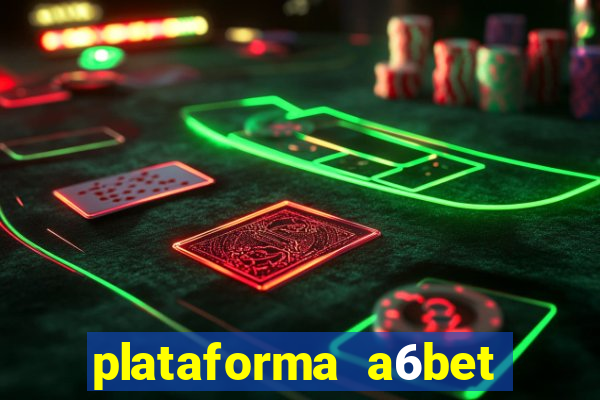 plataforma a6bet 茅 confi谩vel